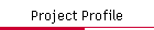 Project Profile